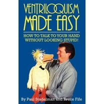 How to Talk to Your Hand Without Looking Stupid: Ventriloquism Made Easy: How to Talk to Your Hand Without Looking Stupid! (Paperback)
