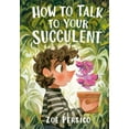 thumbnail image 1 of How to Talk to Your Succulent, (Paperback), 1 of 1