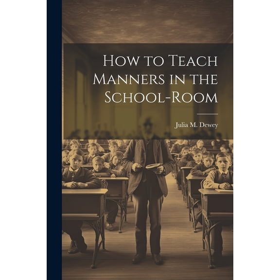 How to Teach Manners in the School-Room, (Paperback)