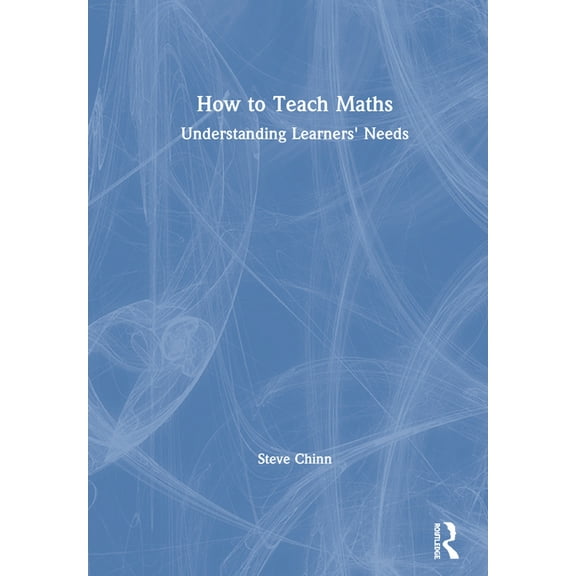 How to Teach Maths: Understanding Learners' Needs, (Paperback)
