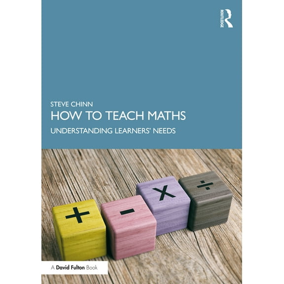 How to Teach Maths: Understanding Learners' Needs, (Paperback)