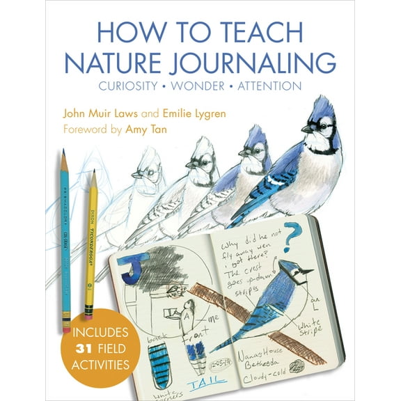 How to Teach Nature Journaling: Curiosity, Wonder, Attention, (Paperback)