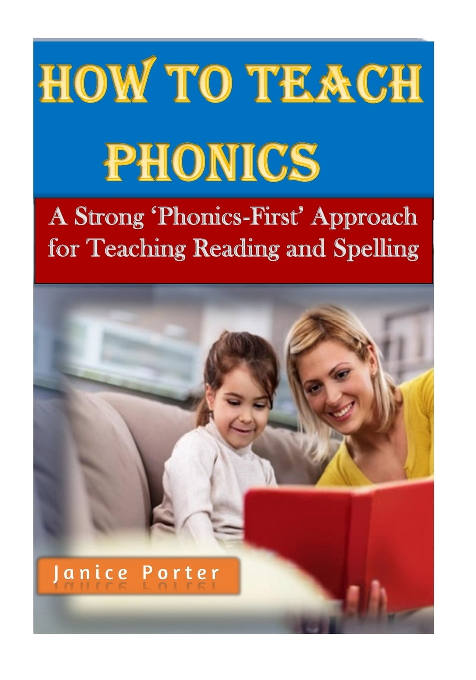 How to Teach Phonics: A Strong 'phonics-First' Approach for Teaching ...
