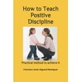 thumbnail image 1 of How to Teach Positive Discipline: Practical method to achieve it (Paperback), 1 of 1