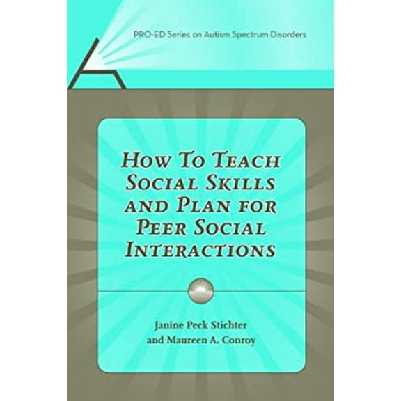 Pre-Owned How to Teach Social Skills And Plan for Peer Social Interactions (Pro-ed Series on Autism Spectrum Disorders)