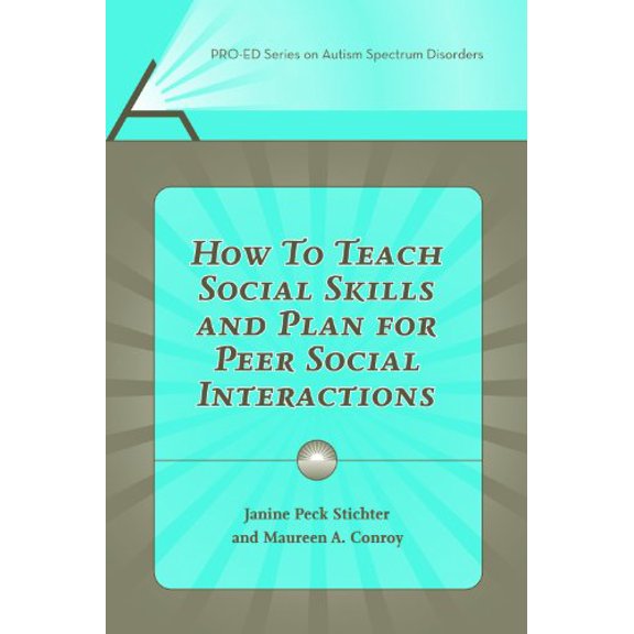 Pre-Owned How to Teach Social Skills And Plan for Peer Social Interactions (Pro-ed Series on Autism Spectrum Disorders)