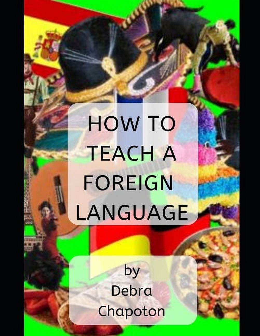 How to Teach a Foreign Language : Tips, Advice, and Resources for Foreign Language Teachers ...
