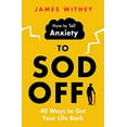thumbnail image 1 of Pre-Owned How to Tell Anxiety to Sod Off: 40 Ways to Get Your Life Back (Paperback) 1472146387 9781472146380, 1 of 1