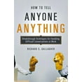 thumbnail image 1 of How to Tell Anyone Anything: Breakthrough Techniques for Handling Difficult Conversations at Work, (Paperback), 1 of 1