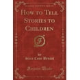 thumbnail image 1 of How to Tell Stories to Children (Classic Reprint), 1 of 1