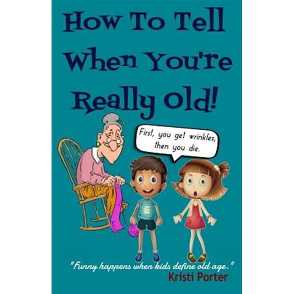 Pre-Owned How to Tell When You're Really Old!: Funny Happens When Kids Define Old Age
