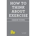 thumbnail image 1 of Pre-Owned How to Think About Exercise (Paperback) by Damon Young, 1 of 1