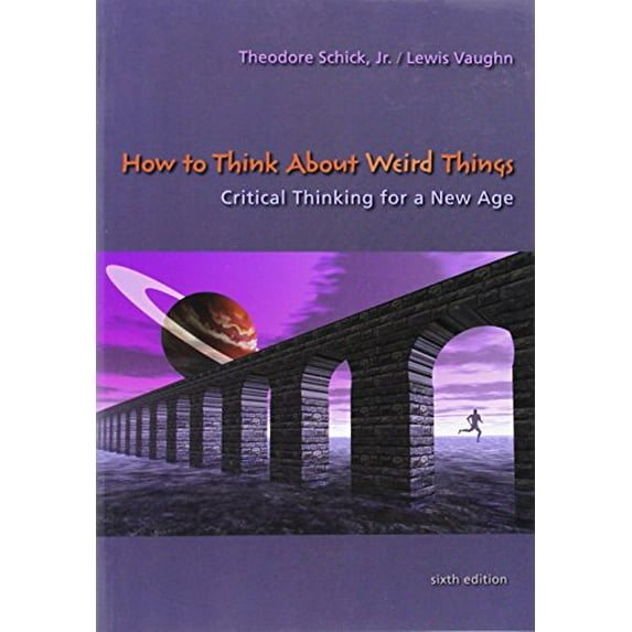 Pre-Owned How to Think about Weird Things: Critical Thinking for a New Age (Paperback) 007353577X 9780073535777