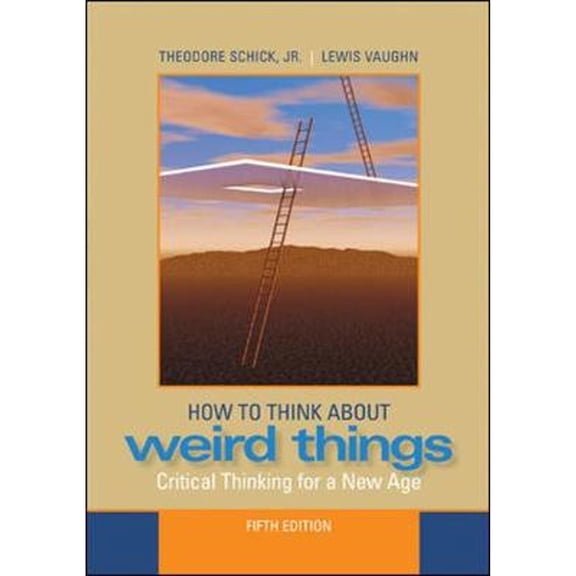 Pre-Owned How to Think About Weird Things: Critical Thinking for a New Age (Paperback) 0073386626 9780073386621