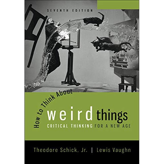 Pre-Owned How to Think about Weird Things: Critical Thinking for a New Age (Paperback) 0078038367 9780078038365