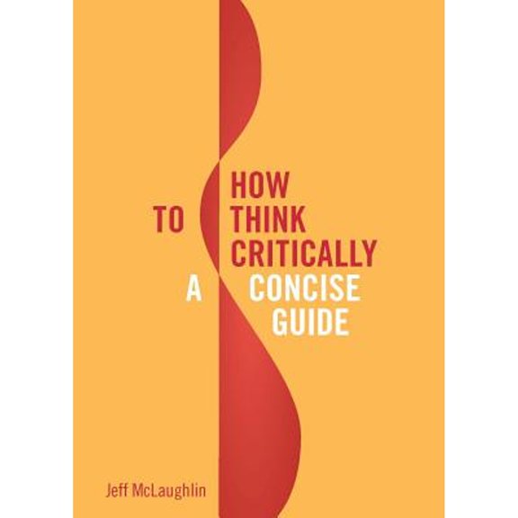 Pre-Owned How to Think Critically: A Concise Guide (Paperback) 155481216X 9781554812165