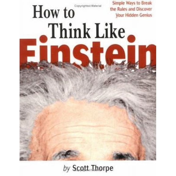 Pre-Owned How to Think Like Einstein: Simple Ways to Break the Rules and Discover Your Hidden Genius (Paperback) 1570715858 9781570715853