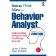 thumbnail image 1 of How to Think Like a Behavior Analyst: Understanding the Science That Can Change Your Life, (Paperback), 1 of 1