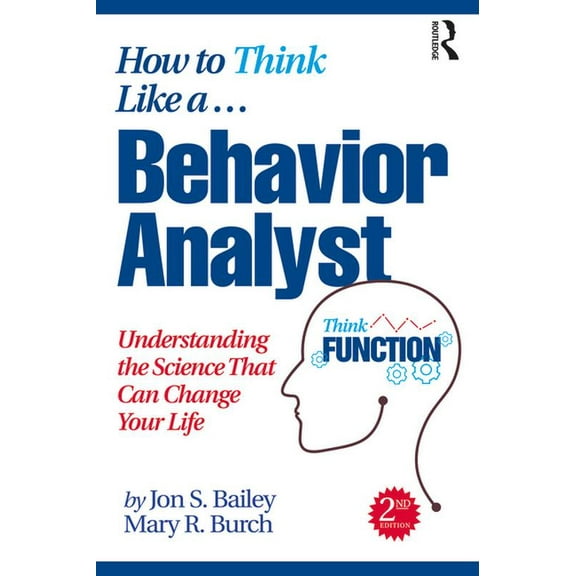 How to Think Like a Behavior Analyst: Understanding the Science That Can Change Your Life, (Paperback)
