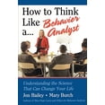 thumbnail image 1 of Pre-Owned How to Think Like a Behavior Analyst: Understanding the Science That Can Change Your Life, 1 of 1