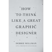 How to Think Like a Great Graphic Designer (Paperback)