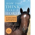 thumbnail image 1 of Pre-Owned How to Think Like a Horse: The Essential Handbook for Understanding Why Horses Do What They Do (Paperback) 1580178359 9781580178358, 1 of 1