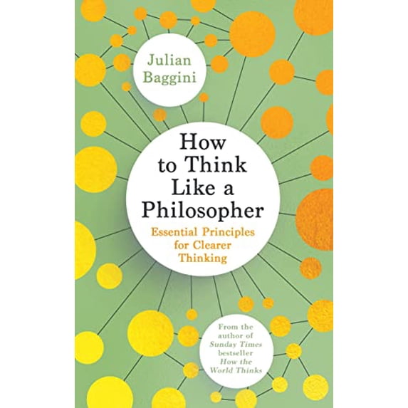 How to Think Like a Philosopher: Essential Principles for Clearer Thinking