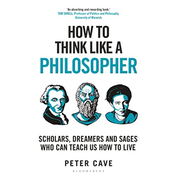 Pre-Owned How to Think Like a Philosopher: Scholars, Dreamers and Sages Who Can Teach Us How to Live, 9781399405911, 1399405918, Hardcover,