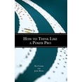 thumbnail image 1 of Pre-Owned How to Think Like a Poker Pro (Paperback) 1886070296 9781886070295, 1 of 1