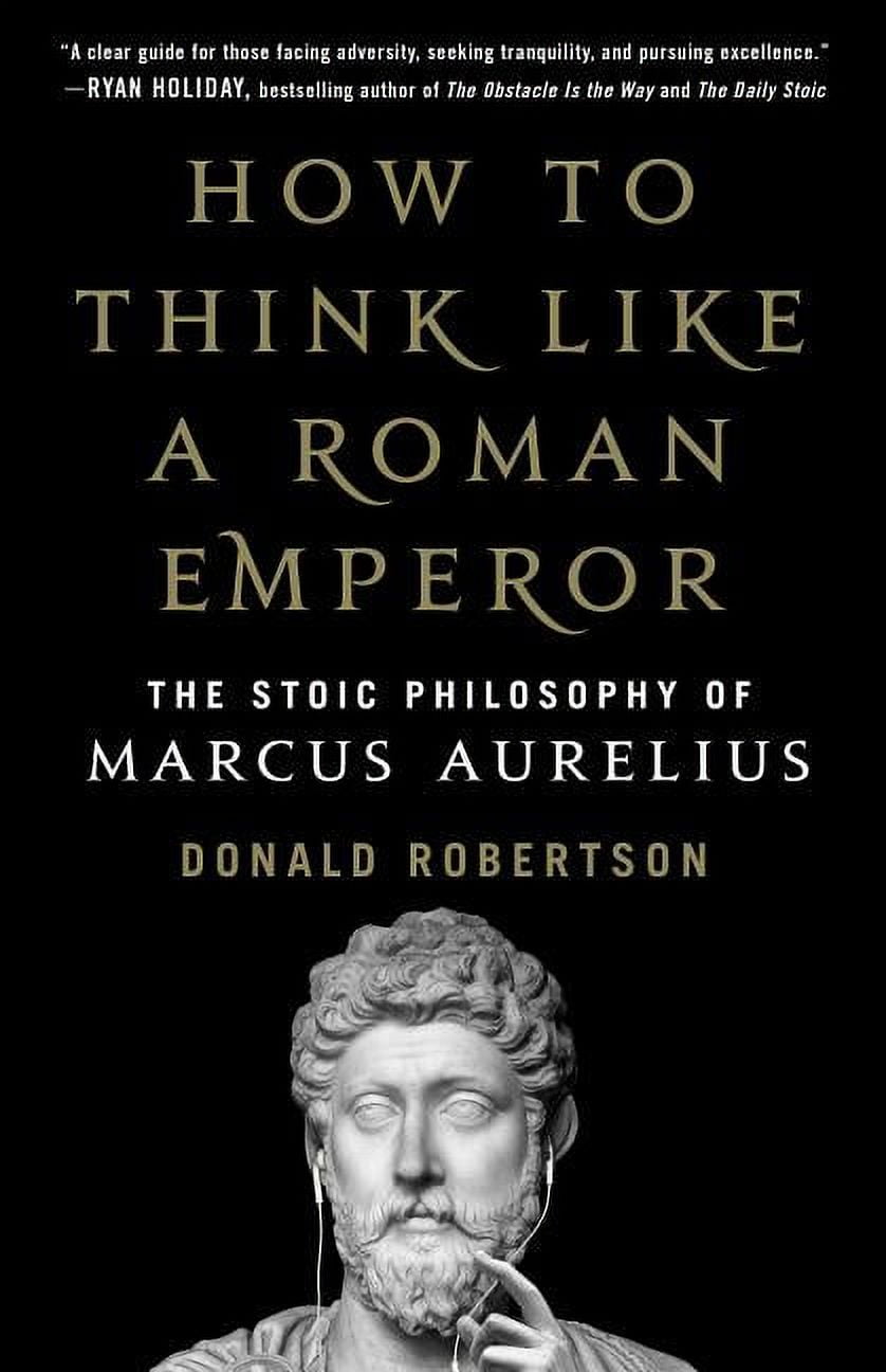 DONALD ROBERTSON How to Think Like a Roman Emperor: The Stoic Philosophy of Marcus Aurelius, (Hardcover)
