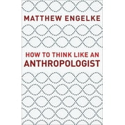 How to Think Like an Anthropologist, Paperback