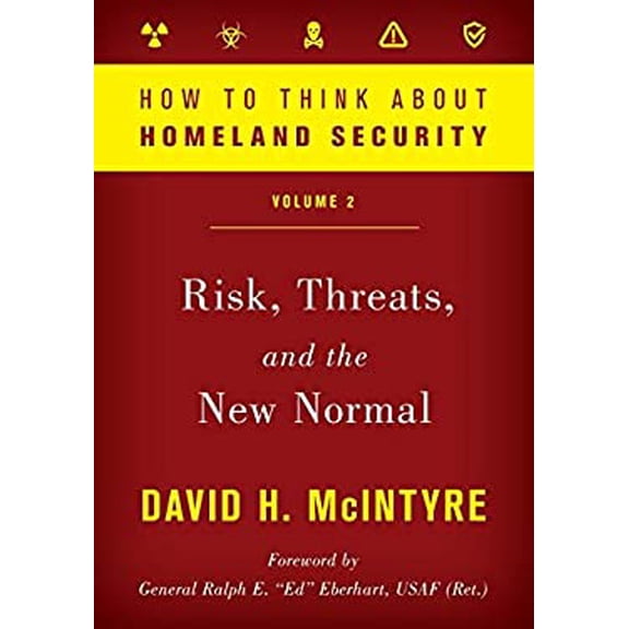 Pre-Owned How to Think about Homeland Security: Risk, Threats, and the New Normal (Paperback) 1538125773 9781538125779