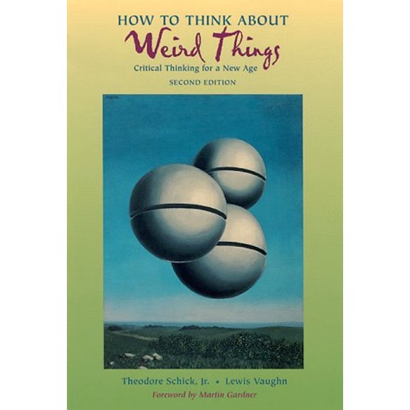 Pre-Owned How to Think About Weird Things: Critical Thinking for a New Age (Paperback) 0767400135 9780767400138