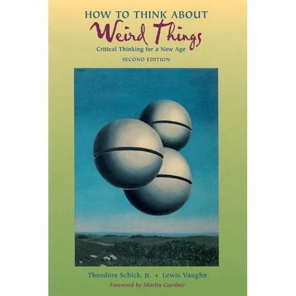 Pre-Owned How to Think About Weird Things: Critical Thinking for a New Age (Paperback) 0767400135 9780767400138
