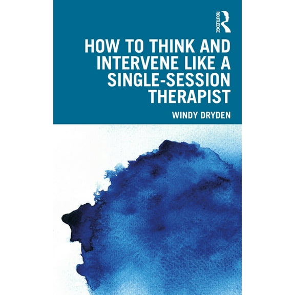 How to Think and Intervene Like a Single-Session Therapist, (Paperback)