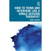 How to Think and Intervene Like a Single-Session Therapist, Paperback