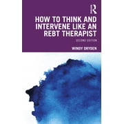 How to Think and Intervene Like an REBT Therapist, Paperback