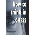 thumbnail image 1 of Pre-Owned How to Think in Chess Paperback, 1 of 1