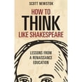 thumbnail image 1 of Pre-Owned How to Think Like Shakespeare: Lessons from a Renaissance Education (Hardcover) 0691177082 9780691177083, 1 of 1