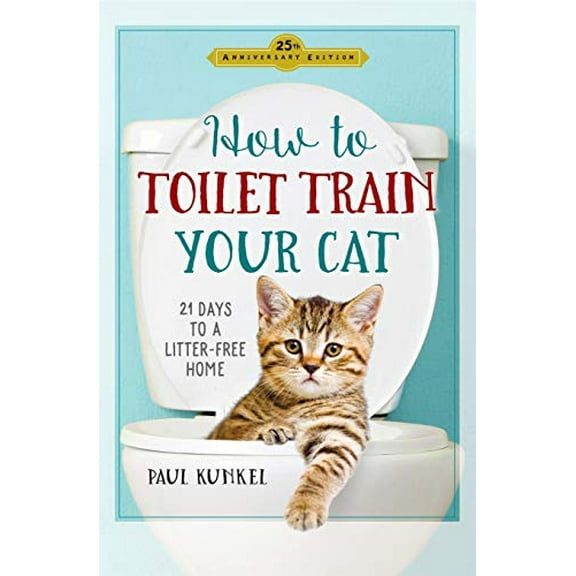 Pre-Owned How to Toilet Train Your Cat: 21 Days to a Litter-Free Home (Paperback) 0761189521 9780761189527