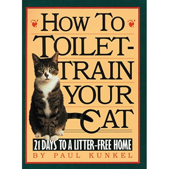 Pre-Owned How to Toilet-Train Your Cat: 21 Days to a Litter-Free Home (Paperback) 0894808281 9780894808289