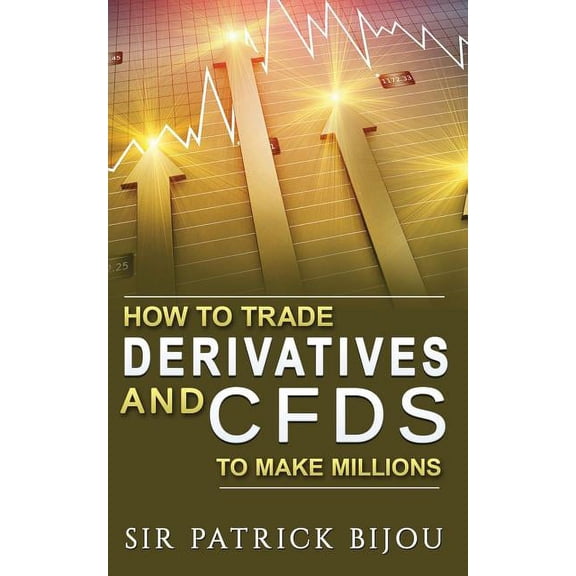 How to Trade Derivatives and Cfds to Make Millions (Paperback)