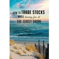 thumbnail image 1 of How to Trade Stocks While Having Fun at The Jersey Shore, (Paperback), 1 of 1