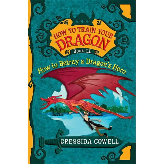 How to Train Your Dragon How to Train Your Dragon: How to Betray a Dragon's Hero, Book 11, (Paperback)