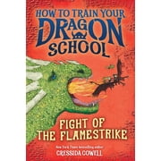 How to Train Your Dragon School How to Train Your Dragon School Fight of the Flamestrike, Book 2, Paperback