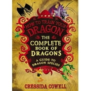 CRESSIDA COWELL How to Train Your Dragon: The Complete Book of Dragons (Hardcover)