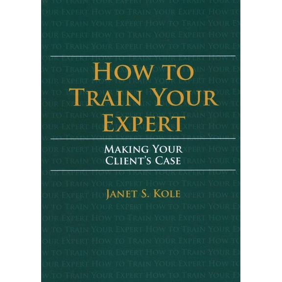 How to Train Your Expert: Making Your Client's Case
