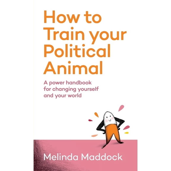 How to Train Your Political Animal, (Paperback)
