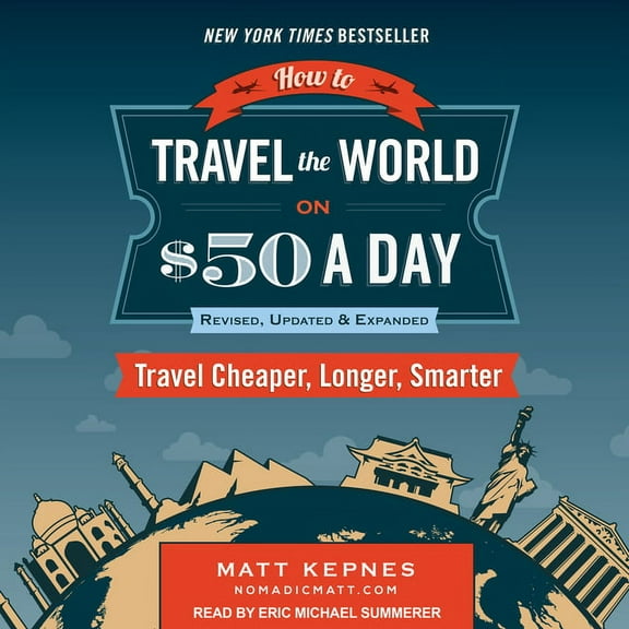 How to Travel the World on $50 a Day: Revised: Travel Cheaper, Longer, Smarter (Audiobook)