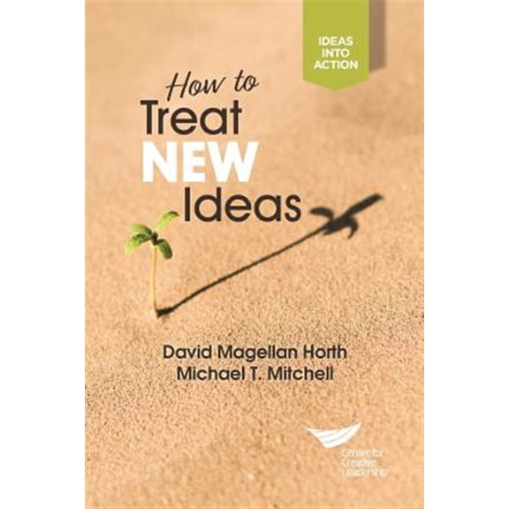 How to Treat New Ideas (Paperback) by David Magellan Horth, Michael T Mitchell
